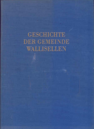 <p>Geschichte der Gemeide Wallisellen , Reich illustrierte Gemeindegeschichte von der Urzeit bis zur Mitte des 20. Jahrhundert , Buch guter Zustand</p>
