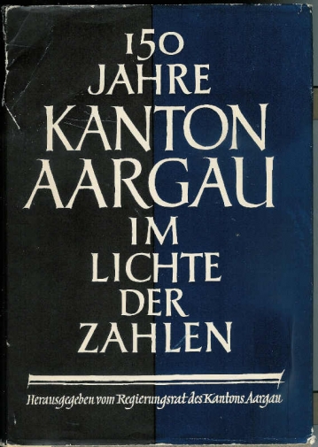 <p>* 150 Jahre Kanton Aargau im Lichte der Zahlen 1803-1953 , Buch guter Zustand</p>
